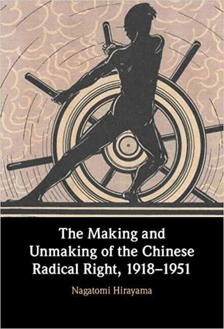 The Making and Unmaking of the Chinese Radical Right, 1918–1951 (Hardcover)
