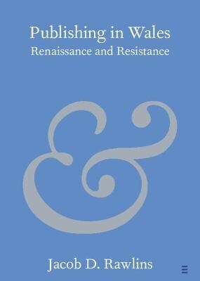 Publishing in Wales : Renaissance and Resistance (Paperback, New ed)