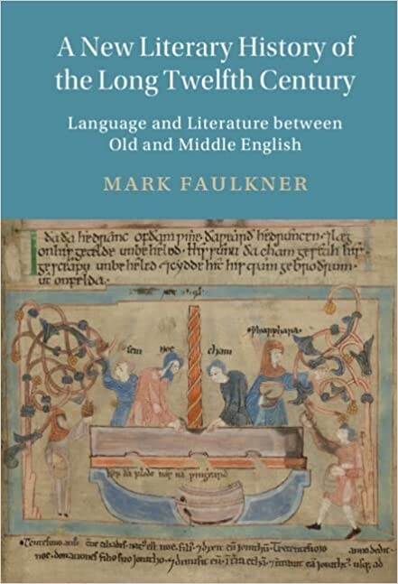 A New Literary History of the Long Twelfth Century : Language and Literature between Old and Middle English (Hardcover, New ed)