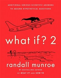 What If?2 : Additional Serious Scientific Answers to Absurd Hypothetical Questions (Paperback) - 위험한 과학책 2