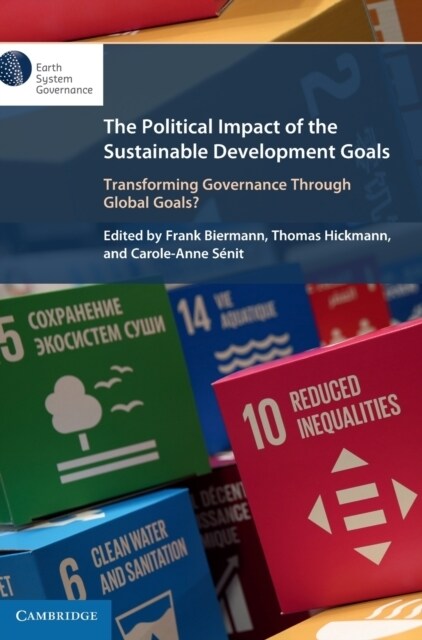The Political Impact of the Sustainable Development Goals : Transforming Governance Through Global Goals? (Hardcover, New ed)