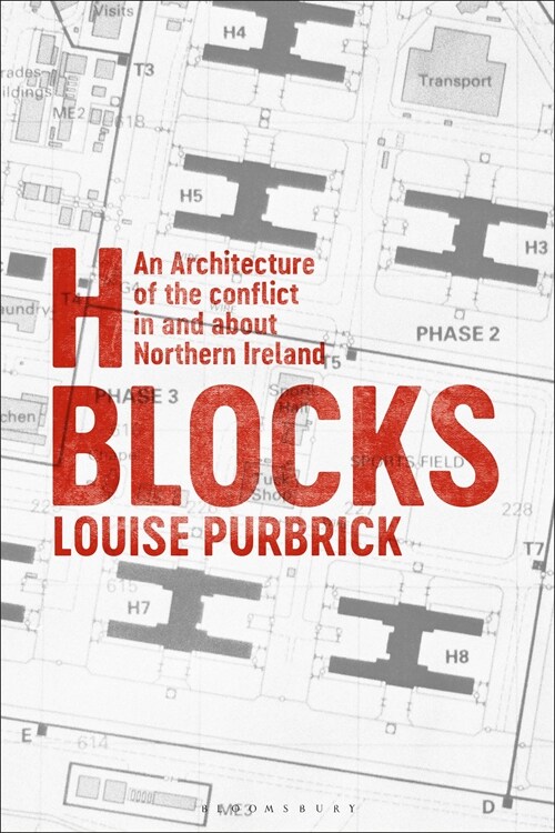 H Blocks : An Architecture of the Conflict in and about Northern Ireland (Hardcover)