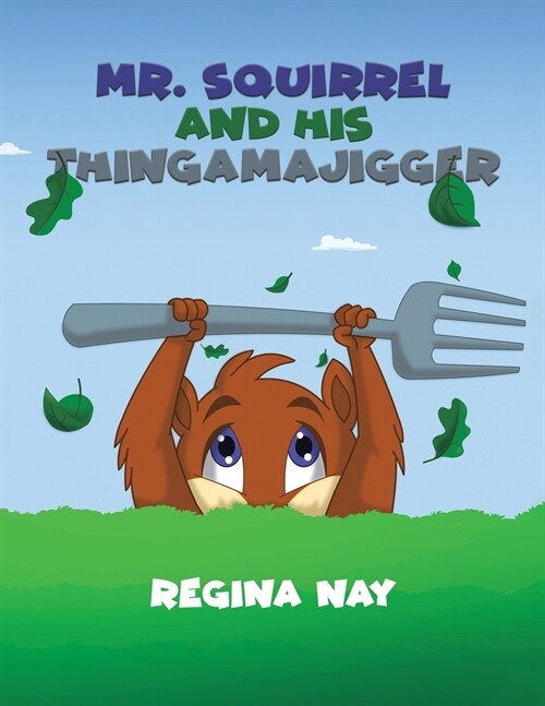 Mr. Squirrel and His Thingamajigger (Paperback)