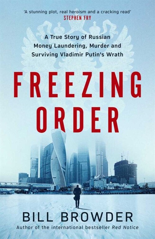 Freezing Order : A True Story of Russian Money Laundering, Murder,and Surviving Vladimir Putins Wrath (Paperback, Export/Airside)