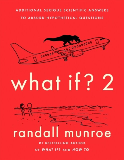 [중고] What If?2 : Additional Serious Scientific Answers to Absurd Hypothetical Questions (Paperback)