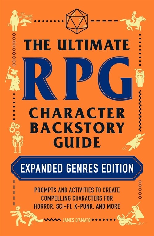 The Ultimate RPG Character Backstory Guide: Expanded Genres Edition (Paperback)