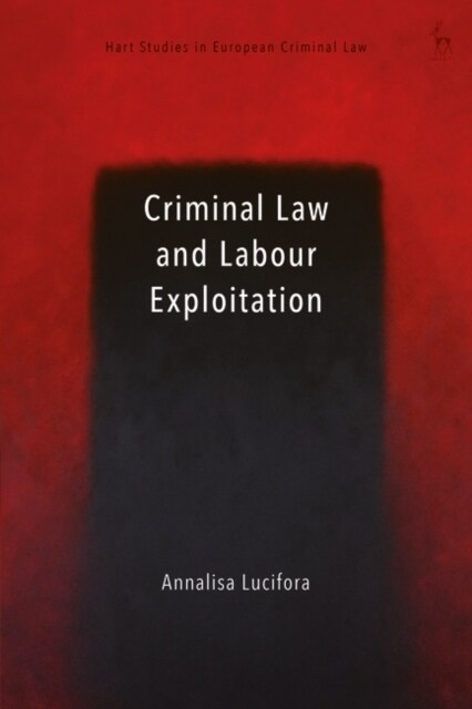 Criminal Law and Labour Exploitation (Hardcover)