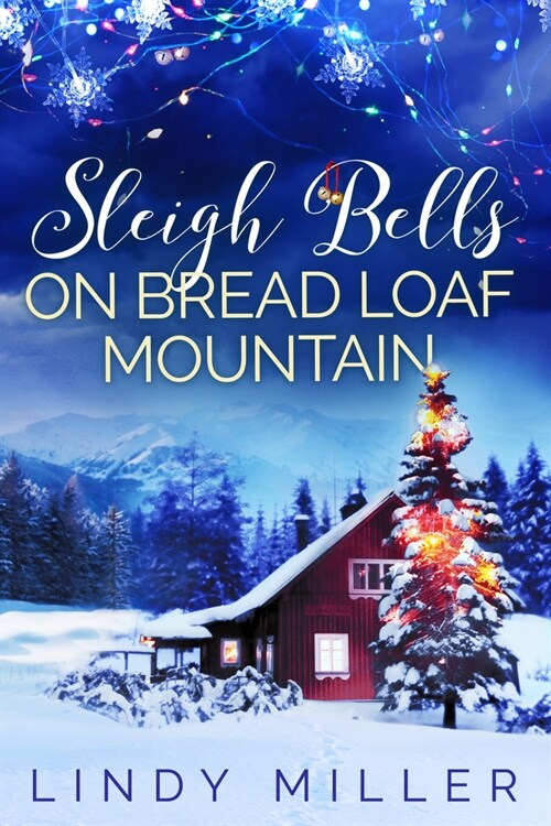 Sleigh Bells on Bread Loaf Mountain: A Gorgeously Heartwarming Christmas Romance (Paperback)