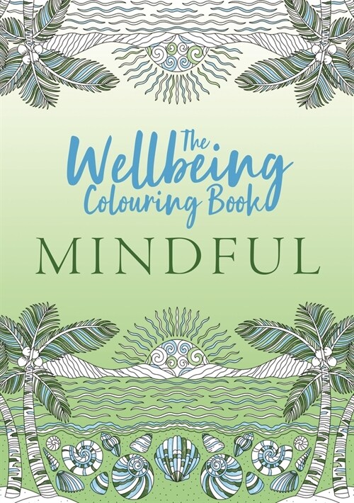 The Wellbeing Colouring Book: Mindful (Paperback)