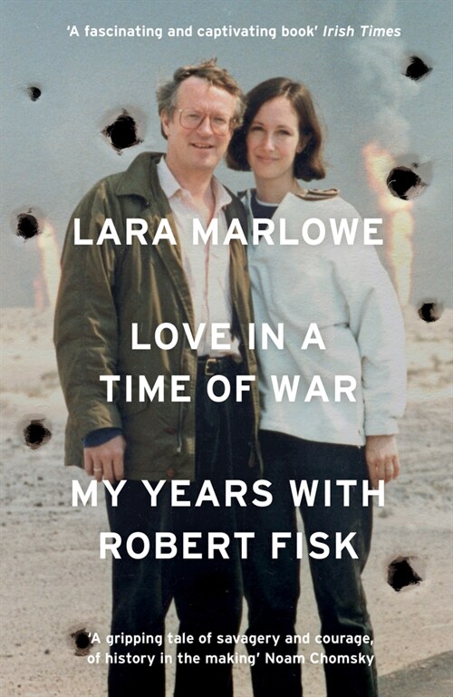 Love in a Time of War : My Years with Robert Fisk (Paperback)