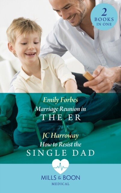 Marriage Reunion In The Er / How To Resist The Single Dad : Marriage Reunion in the Er (Bondi Beach Medics) / How to Resist the Single Dad (Paperback)