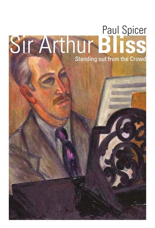 Sir Arthur Bliss : Standing out from the Crowd (Paperback)