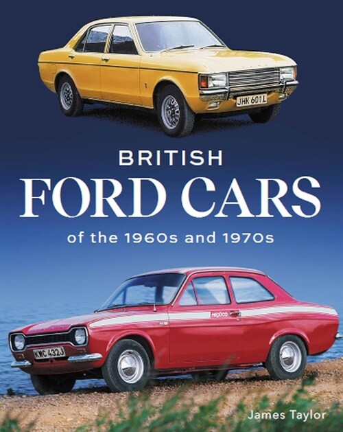 British Ford Cars of the 1960s and 1970s (Hardcover)