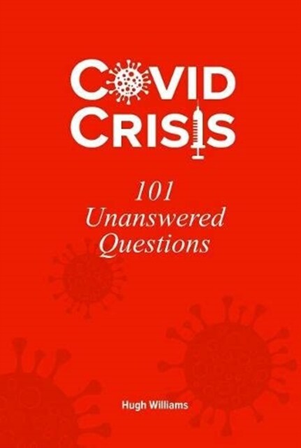 Covid Crisis - 101 Unanswered Questions (Paperback)