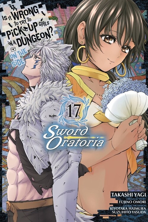 Is It Wrong to Try to Pick Up Girls in a Dungeon? On the Side: Sword Oratoria, Vol. 17 (manga) (Paperback)