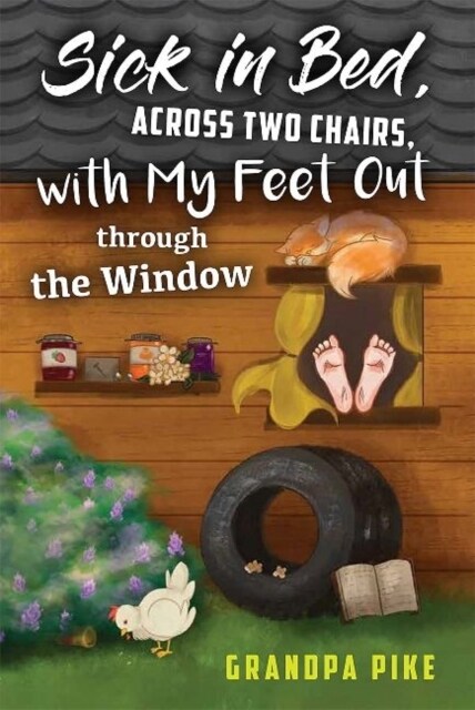 Sick in Bed Across Two Chairs, with My Feet out Through the Window (Paperback)