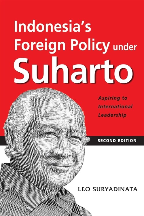 Indonesias Foreign Policy Under Suharto: Aspiring to International Leadership (2nd Edition) (Paperback)