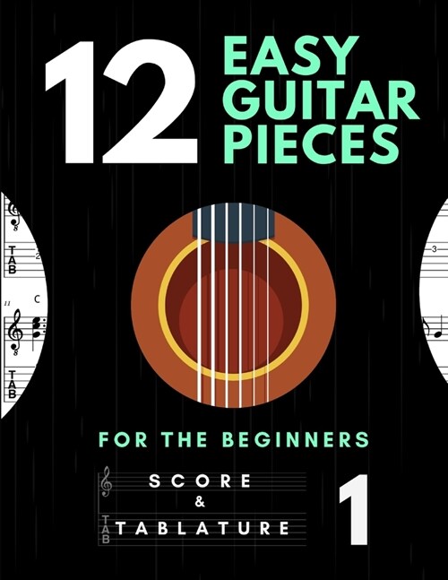 12 Easy Guitar Pieces for the Beginners - Score and Tablature - vol. 1: TABS and Scores with short TAB description and Chord Chart, Ukulele Strum, Cir (Paperback)