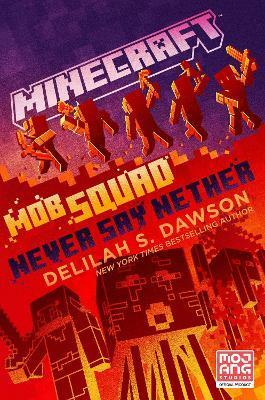 Minecraft: Mob Squad: Never Say Nether: An Official Minecraft Novel (Paperback)