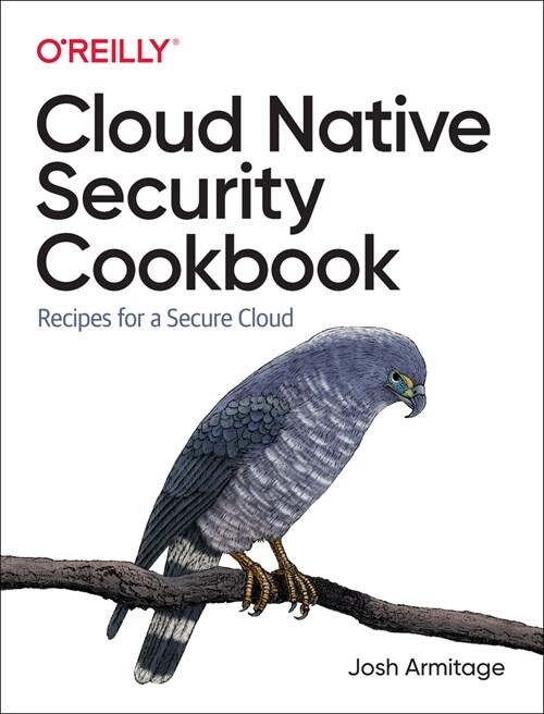Cloud Native Security Cookbook: Recipes for a Secure Cloud (Paperback)