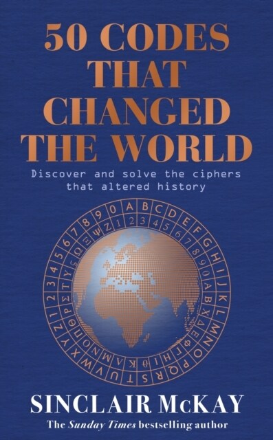 50 Codes that Changed the World : . . . And Your Chance to Solve Them! (Hardcover)