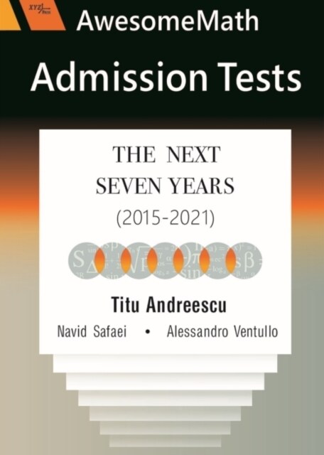 AwesomeMath Admission Tests : The Next Seven Years (2015-2021) (Paperback)