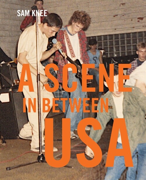 Scene In Between USA : The sounds and styles of American indie, 1983-1989 (Hardcover)