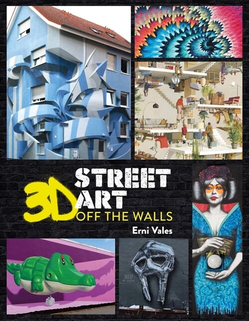 3D Street Art : Off the Walls (Hardcover)