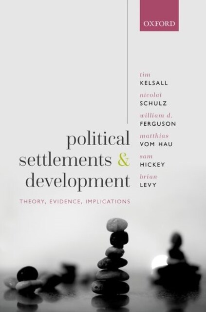 Political Settlements and Development : Theory, Evidence, Implications (Hardcover)