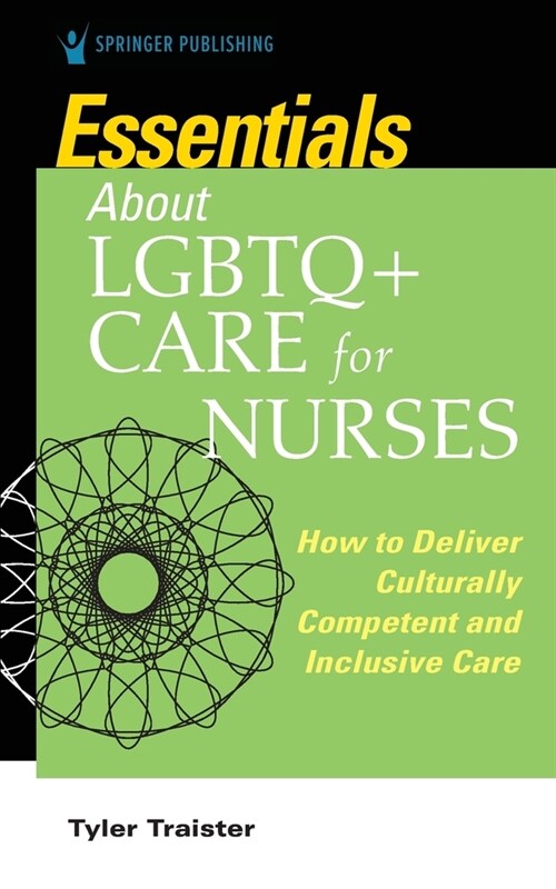 Essentials about LGBTQ+ Care for Nurses : How to Deliver Culturally Competent and Inclusive Care (Paperback)
