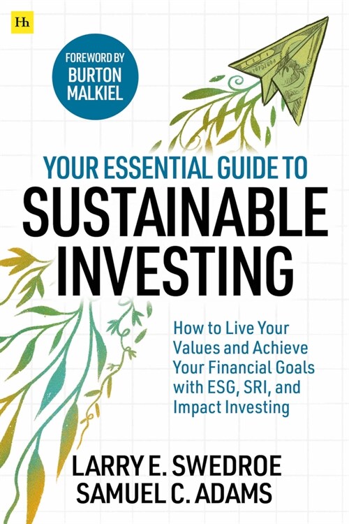 Your Essential Guide to Sustainable Investing : How to live your values and achieve your financial goals with ESG, SRI, and Impact Investing (Paperback)