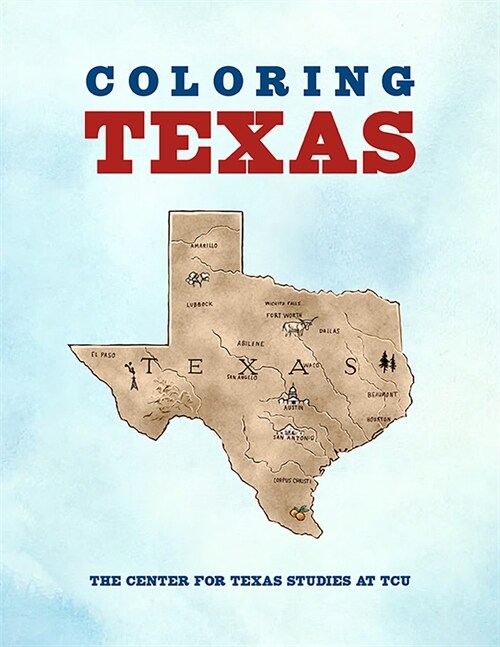 Coloring Texas: A Texas History Coloring Book (Paperback)