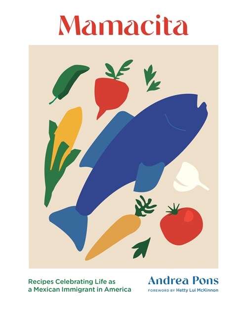 Mamacita: Recipes Celebrating Life as a Mexican Immigrant in America (Hardcover)