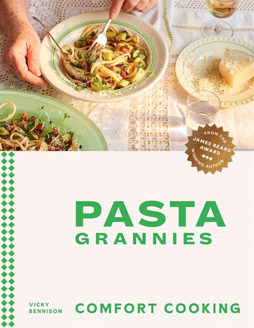 Pasta Grannies: Comfort Cooking : Traditional Family Recipes From Italy’s Best Home Cooks (Hardcover)