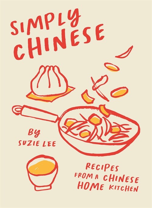 Simply Chinese : Recipes from a Chinese Home Kitchen (Hardcover)