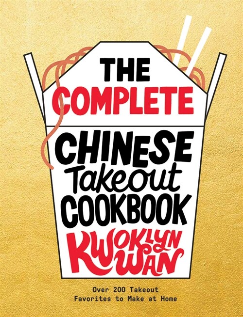 The Complete Chinese Takeout Cookbook: Over 200 Takeout Favorites to Make at Home (Hardcover)