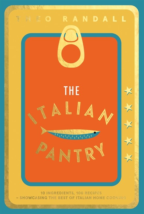 The Italian Pantry : 10 Ingredients, 100 Recipes – Showcasing the Best of Italian Home Cooking (Hardcover)