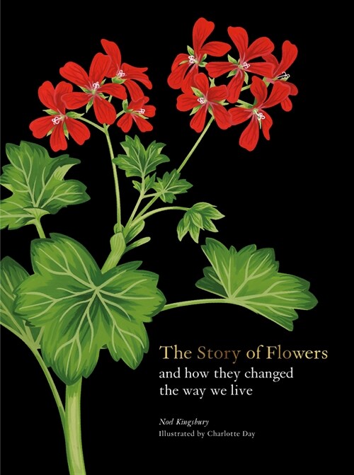 The Story of Flowers : And How They Changed the Way We Live (Hardcover)