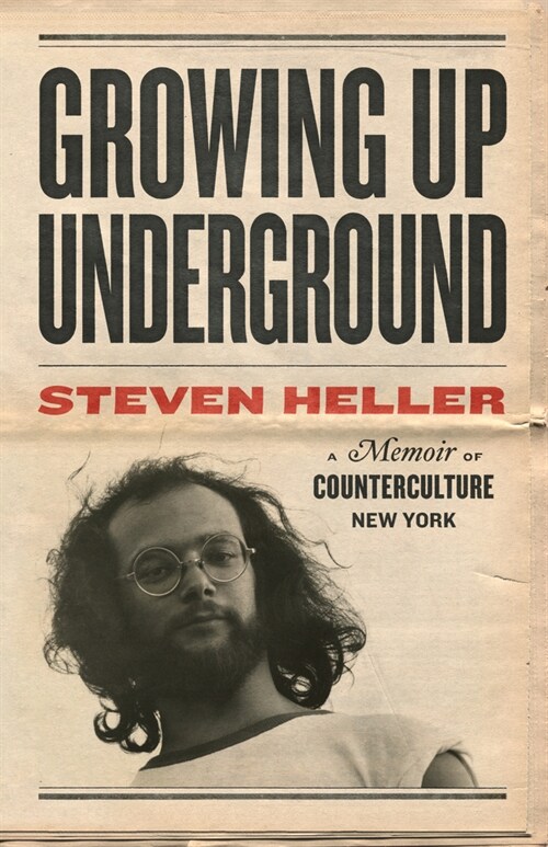 Growing Up Underground: A Memoir of Counterculture New York (Paperback)