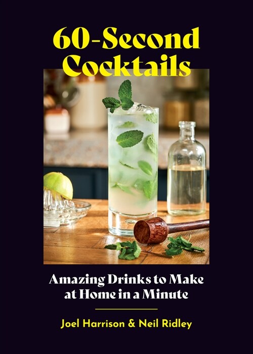 60-Second Cocktails: Amazing Drinks to Make at Home in a Minute (Hardcover)