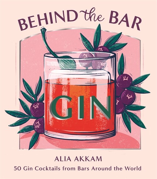 Behind the Bar: Gin : 50 Gin Cocktails from Bars Around the World (Hardcover)