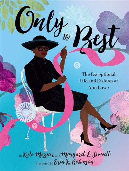 Only the Best: The Exceptional Life and Fashion of Ann Lowe (Hardcover)