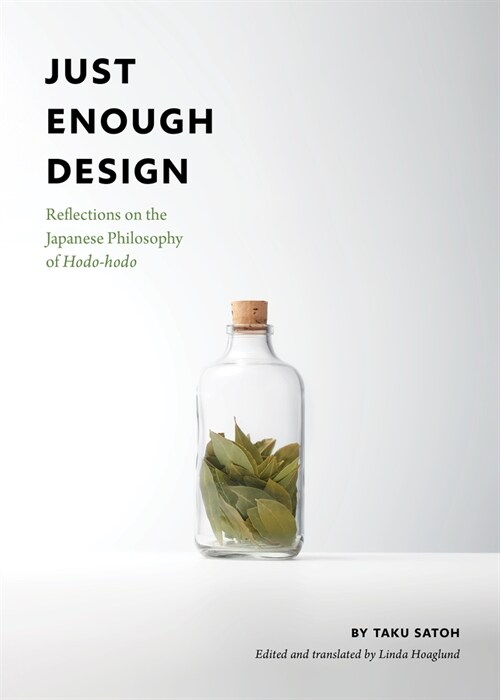 Just Enough Design: Reflections on the Japanese Philosophy of Hodo-Hodo (Paperback)
