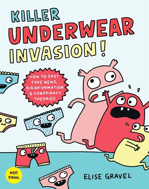 Killer Underwear Invasion!: How to Spot Fake News, Disinformation & Conspiracy Theories (Hardcover)