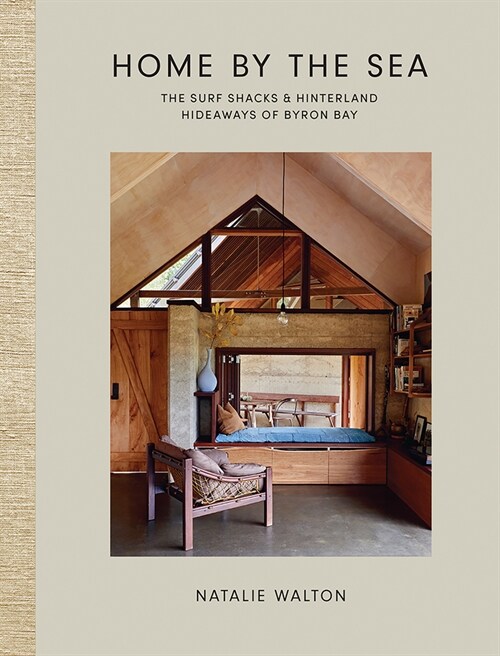 Home by the Sea: The Surf Shacks and Hinterland Hideaways of Byron Bay (Hardcover)
