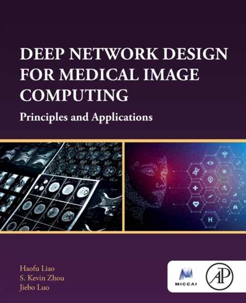 Deep Network Design for Medical Image Computing: Principles and Applications (Paperback)