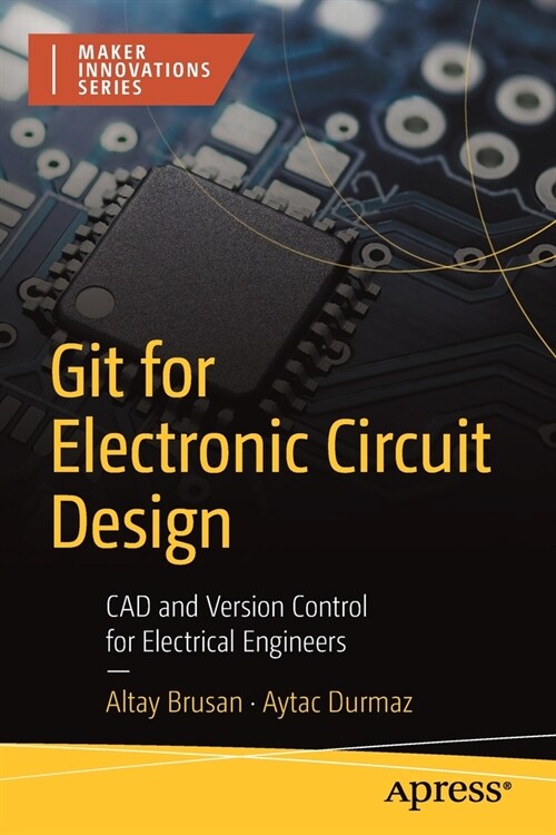 Git for Electronic Circuit Design: CAD and Version Control for Electrical Engineers (Paperback)