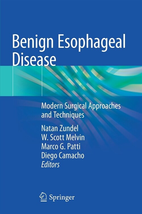 Benign Esophageal Disease: Modern Surgical Approaches and Techniques (Paperback)