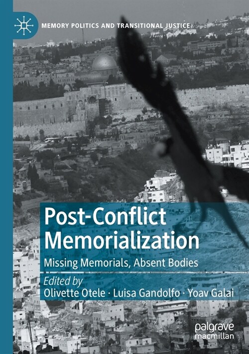Post-Conflict Memorialization: Missing Memorials, Absent Bodies (Paperback)