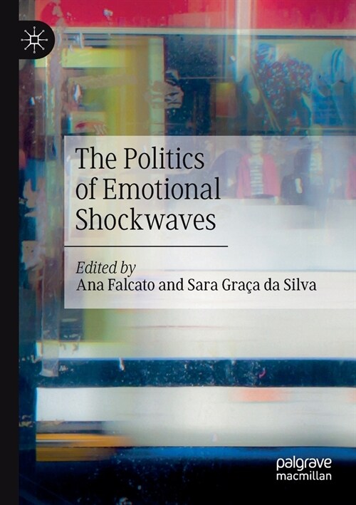 The Politics of Emotional Shockwaves (Paperback)